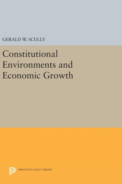 Book cover of: Constitutional Environments and Economic Growth. By: Gerald W. Scully