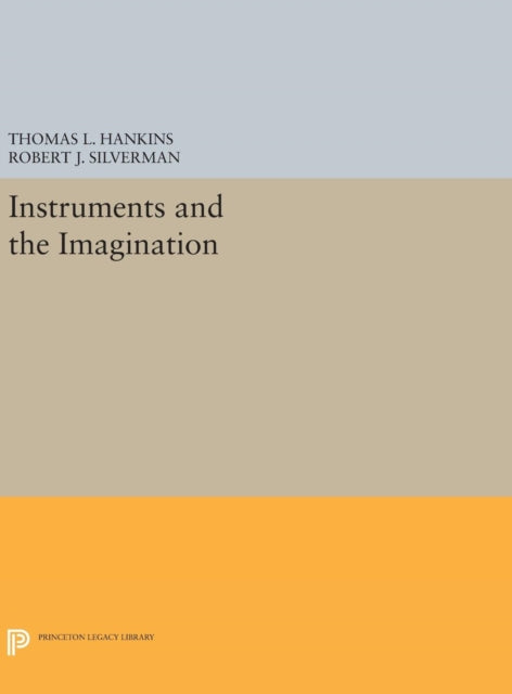 Book cover of: Instruments and the Imagination. By: Thomas L. Hankins