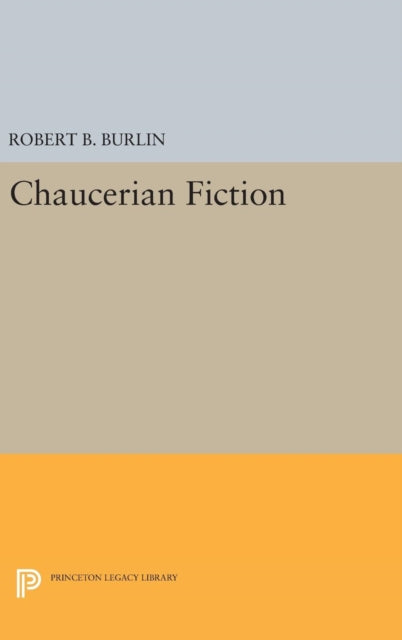 Book cover of: Chaucerian Fiction. By: Robert B. Burlin
