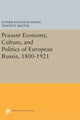 Book cover of: Peasant Economy, Culture, and Politics of European Russia, 1800-1921. By: Esther Kingston-Mann