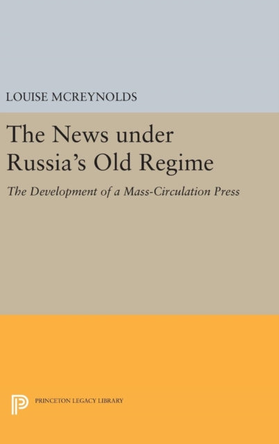 Book cover of: News under Russia's Old Regime. By: Louise McReynolds