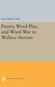 Book cover of: Poetry, Word-Play, and Word-War in Wallace Stevens. By: Eleanor Cook