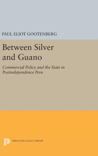 Book cover of: Between Silver and Guano. By: Paul Eliot Gootenberg