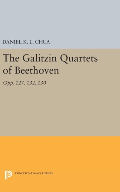 Book cover of: Galitzin Quartets of Beethoven. By: Daniel K. L. Chua