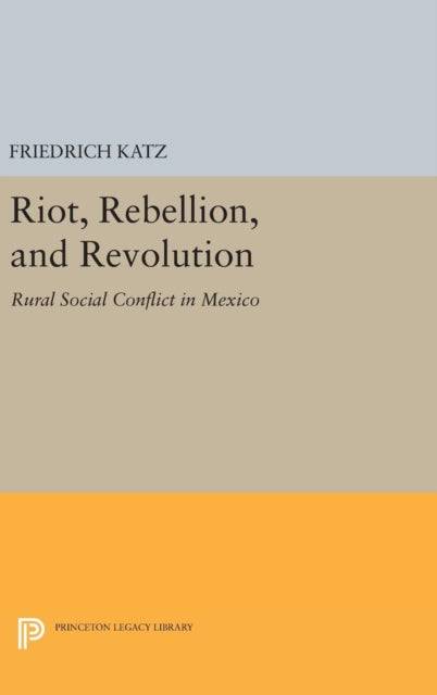 Book cover of: Riot, Rebellion, and Revolution. By: Friedrich Katz