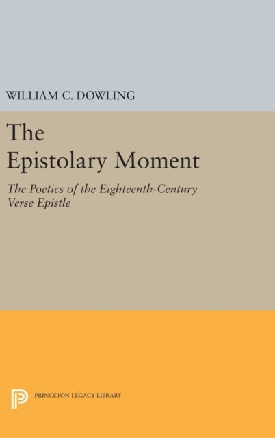 Book cover of: Epistolary Moment. By: William C. Dowling