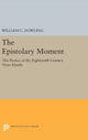 Book cover of: Epistolary Moment. By: William C. Dowling