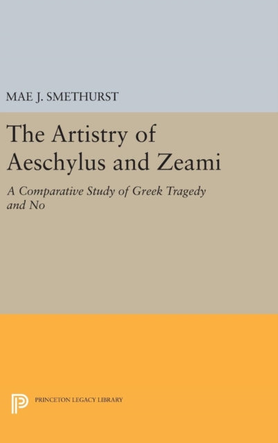 Book cover of: Artistry of Aeschylus and Zeami. By: Mae J. Smethurst