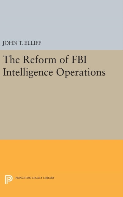 Book cover of: Reform of FBI Intelligence Operations. By: John T. Elliff