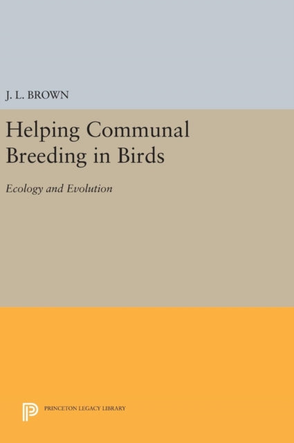 Book cover of: Helping Communal Breeding in Birds. By: J. L. Brown