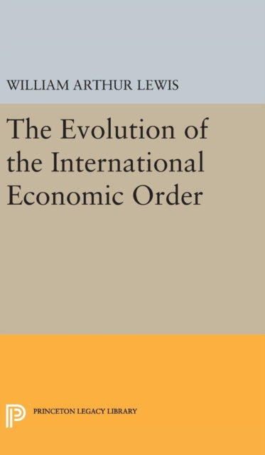 Book cover of: Evolution of the International Economic Order. By: William Arthur Lewis