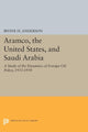 Book cover of: Aramco, the United States, and Saudi Arabia. By: Anderson, Irvine H., Jr.