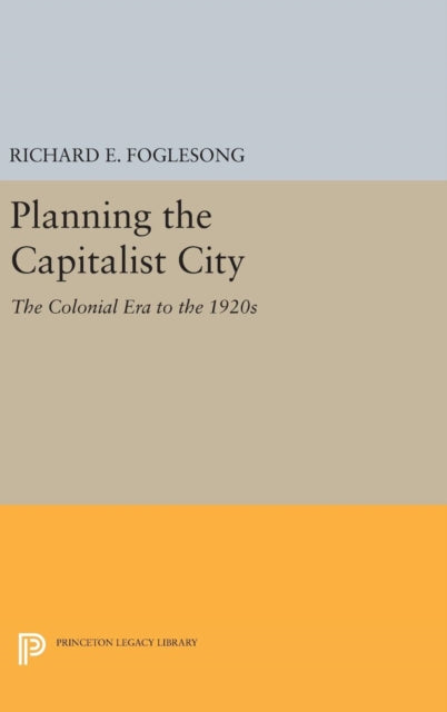 Book cover of: Planning the Capitalist City. By: Richard E. Foglesong