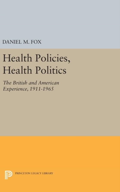 Book cover of: Health Policies, Health Politics. By: Daniel M. Fox