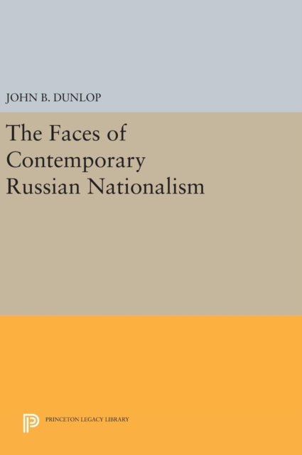 Book cover of: Faces of Contemporary Russian Nationalism. By: John B. Dunlop