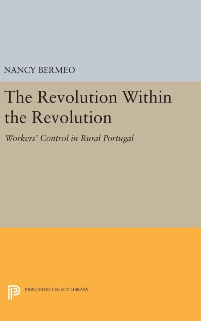 Book cover of: Revolution Within the Revolution. By: Nancy Bermeo
