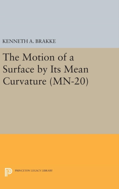 Book cover of: Motion of a Surface by Its Mean Curvature. By: Kenneth A. Brakke