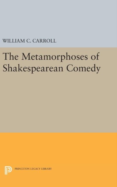 Book cover of: Metamorphoses of Shakespearean Comedy. By: William C. Carroll