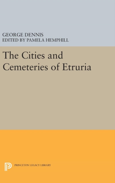 Book cover of: Cities and Cemeteries of Etruria. By: George Dennis