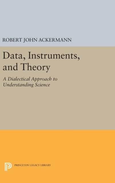 Book cover of: Data, Instruments, and Theory. By: Robert John Ackermann