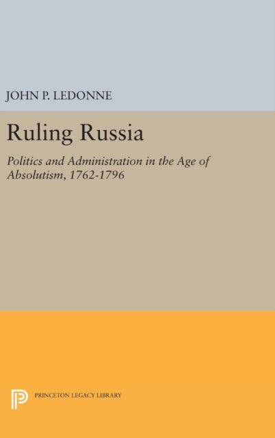 Book cover of: Ruling Russia. By: John P. LeDonne