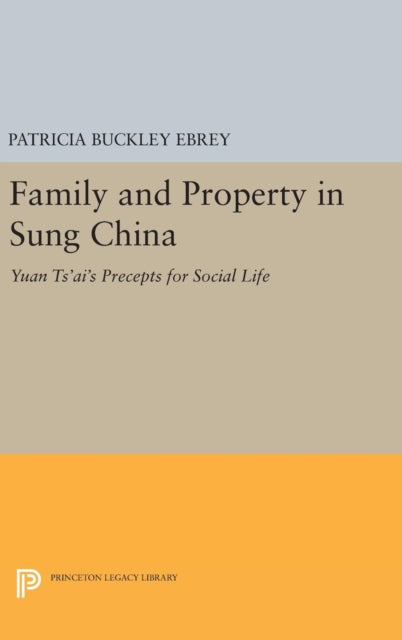 Book cover of: Family and Property in Sung China. By: Patricia Buckley Ebrey