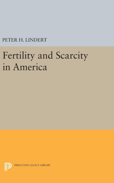 Book cover of: Fertility and Scarcity in America. By: Peter H. Lindert