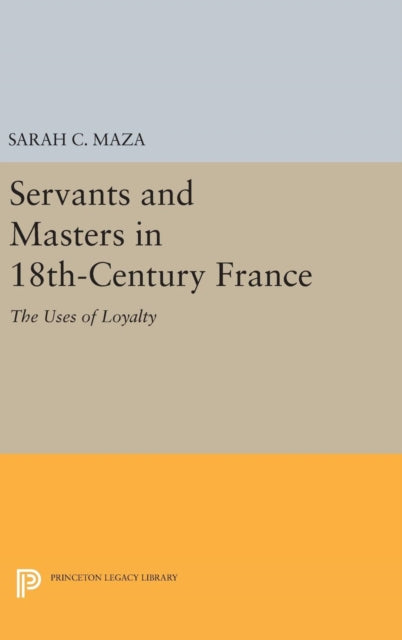 Book cover of: Servants and Masters in 18th-Century France. By: Sarah C. Maza