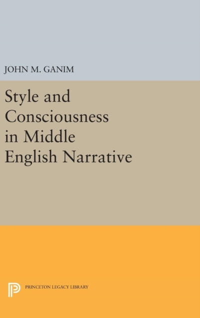 Book cover of: Style and Consciousness in Middle English Narrative. By: John M. Ganim