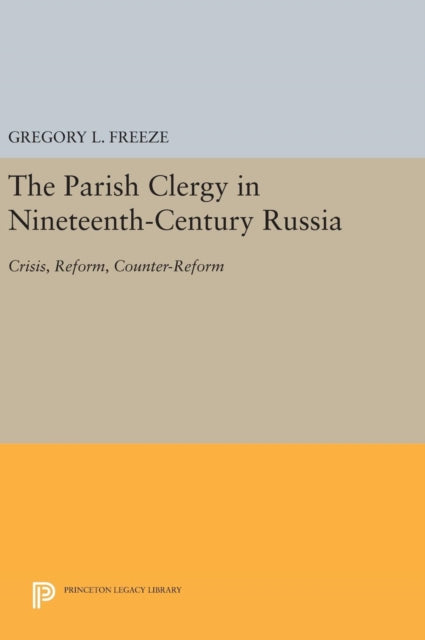 Book cover of: Parish Clergy in Nineteenth-Century Russia. By: Gregory L. Freeze