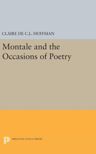 Book cover of: Montale and the Occasions of Poetry. By: Claire de C. L. Huffman