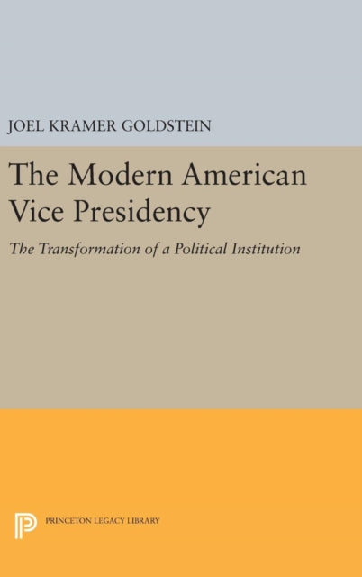 Book cover of: Modern American Vice Presidency. By: Joel Kramer Goldstein