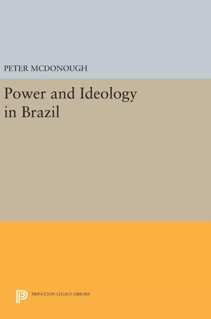 Book cover of: Power and Ideology in Brazil. By: Peter McDonough