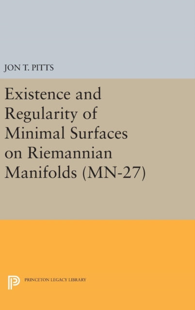 Book cover of: Existence and Regularity of Minimal Surfaces on Riemannian Manifolds. By: Jon T. Pitts