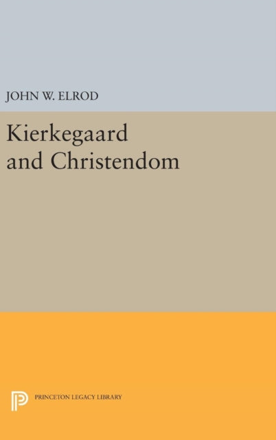 Book cover of: Kierkegaard and Christendom. By: John W. Elrod