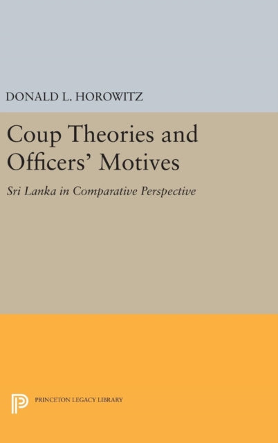 Book cover of: Coup Theories and Officers' Motives. By: Donald L. Horowitz