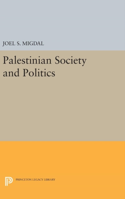 Book cover of: Palestinian Society and Politics. By: Joel S. Migdal