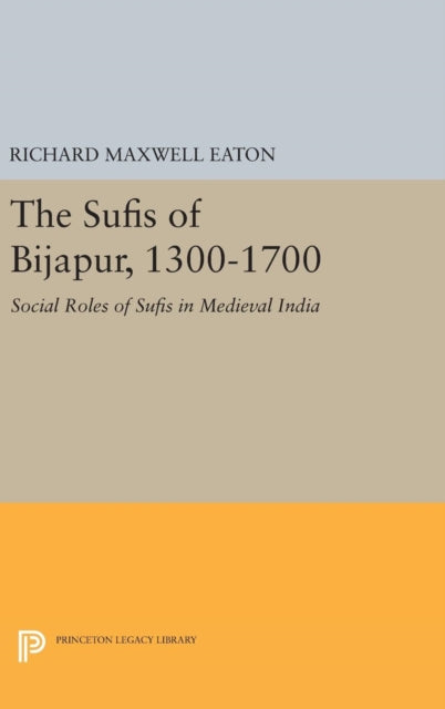 Book cover of: Sufis of Bijapur, 1300-1700. By: Richard Maxwell Eaton