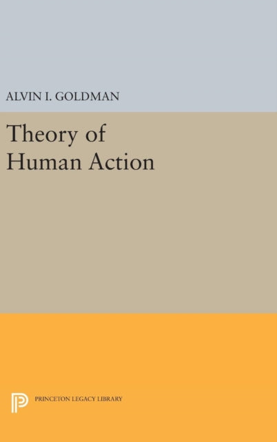 Book cover of: Theory of Human Action. By: Alvin I. Goldman