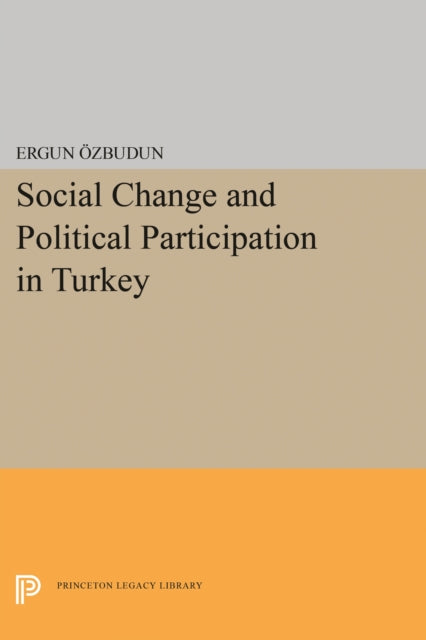 Book cover of: Social Change and Political Participation in Turkey. By: Ergun Ozbudun