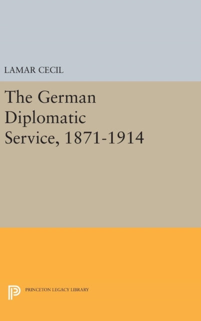 Book cover of: German Diplomatic Service, 1871-1914. By: Lamar Cecil