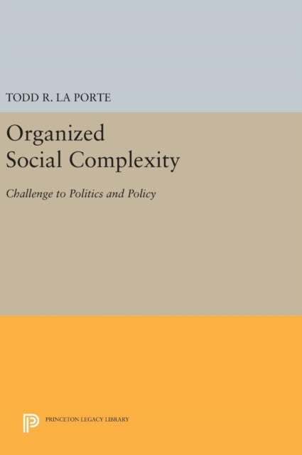 Book cover of: Organized Social Complexity. By: Todd R. La Porte