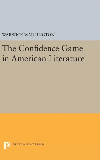 Book cover of: Confidence Game in American Literature. By: Warwick Wadlington