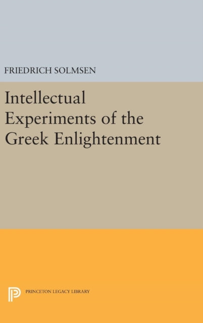 Book cover of: Intellectual Experiments of the Greek Enlightenment. By: Friedrich Solmsen