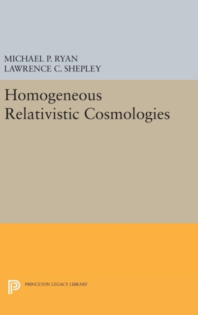 Book cover of: Homogeneous Relativistic Cosmologies. By: Michael P. Ryan