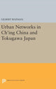 Book cover of: Urban Networks in Ch'ing China and Tokugawa Japan. By: Gilbert Rozman