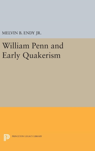 Book cover of: William Penn and Early Quakerism. By: Endy, Melvin B., Jr.