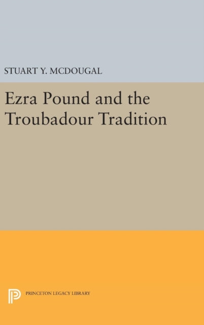 Book cover of: Ezra Pound and the Troubadour Tradition. By: Stuart Y. McDougal