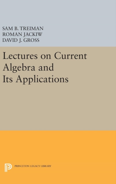 Book cover of: Lectures on Current Algebra and Its Applications. By: Sam Treiman