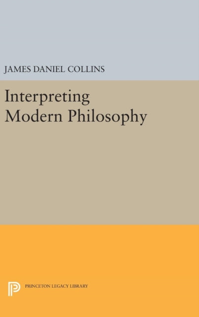 Book cover of: Interpreting Modern Philosophy. By: James Daniel Collins